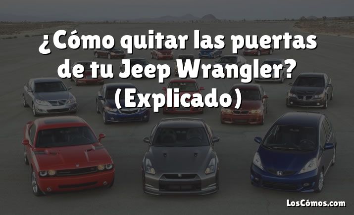 ¿Cómo quitar las puertas de tu Jeep Wrangler?  (Explicado)