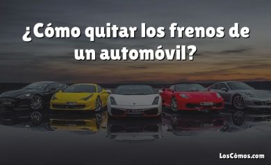 ¿Cómo quitar los frenos de un automóvil?