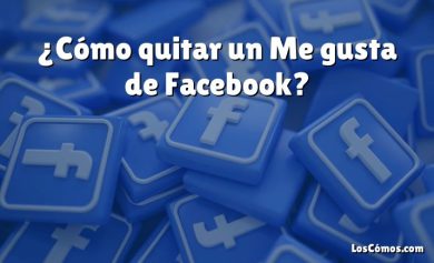 ¿Cómo quitar un Me gusta de Facebook?