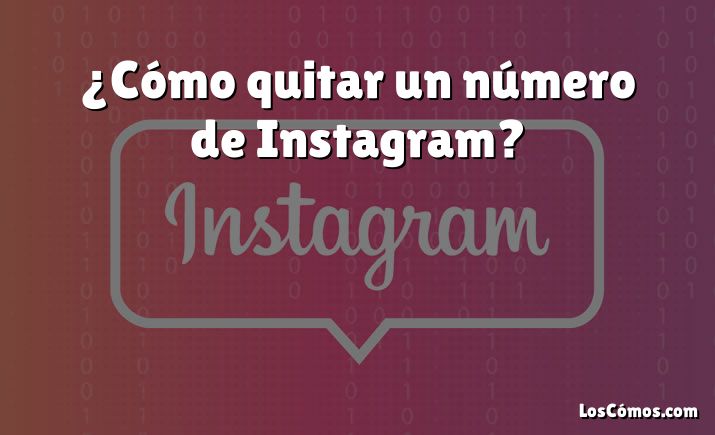 ¿Cómo quitar un número de Instagram?