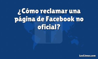 ¿Cómo reclamar una página de Facebook no oficial?