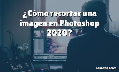 ¿Cómo recortar una imagen en Photoshop 2020?