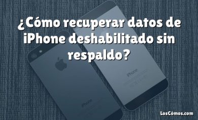 ¿Cómo recuperar datos de iPhone deshabilitado sin respaldo?