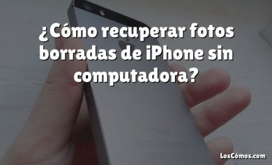 ¿Cómo recuperar fotos borradas de iPhone sin computadora?