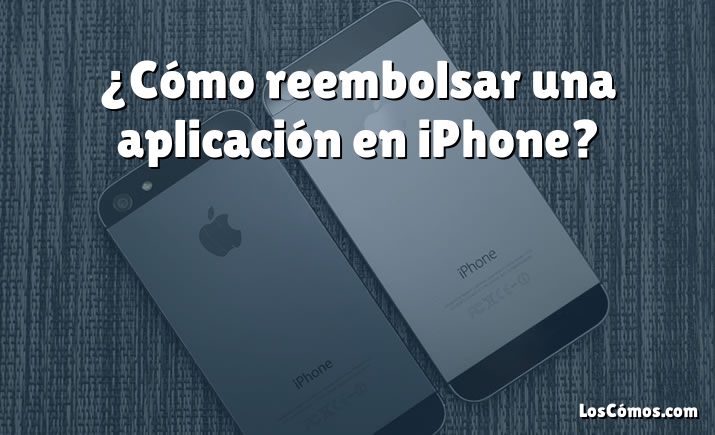 ¿Cómo reembolsar una aplicación en iPhone?