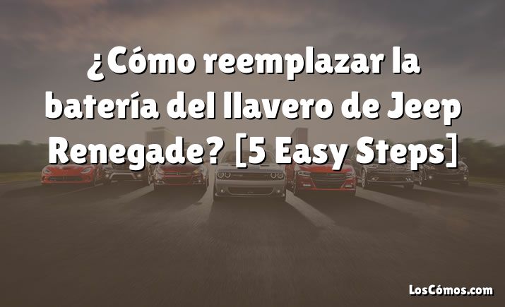 ¿Cómo reemplazar la batería del llavero de Jeep Renegade? [5 Easy Steps]