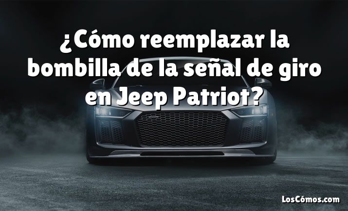 ¿Cómo reemplazar la bombilla de la señal de giro en Jeep Patriot?