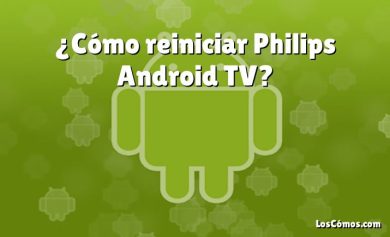 ¿Cómo reiniciar Philips Android TV?