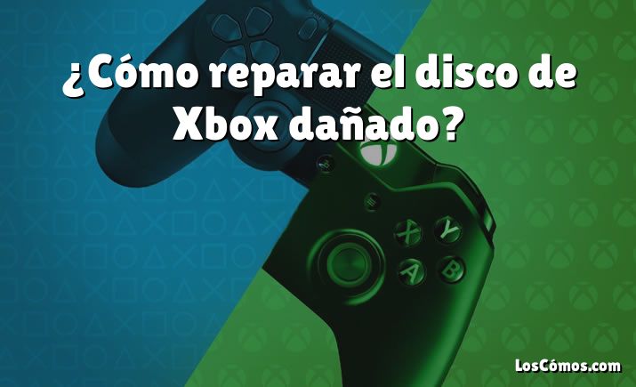 ¿Cómo reparar el disco de Xbox dañado?