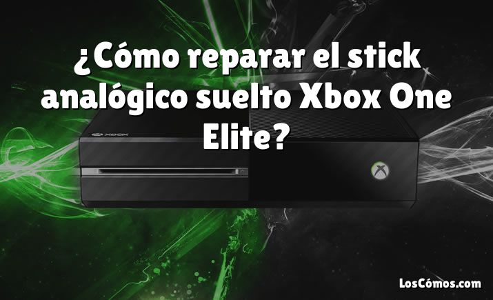 ¿Cómo reparar el stick analógico suelto Xbox One Elite?
