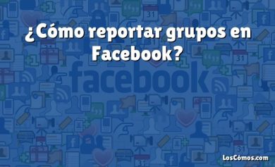 ¿Cómo reportar grupos en Facebook?