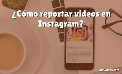 ¿Cómo reportar videos en Instagram?