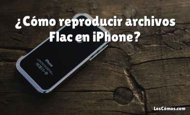 ¿Cómo reproducir archivos Flac en iPhone?