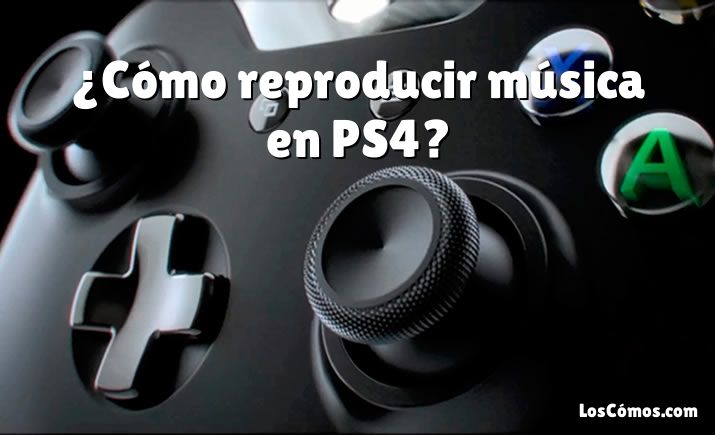 ¿Cómo reproducir música en PS4?