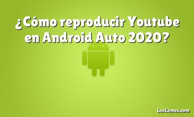 ¿Cómo reproducir Youtube en Android Auto 2020?