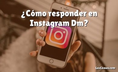 ¿Cómo responder en Instagram Dm?