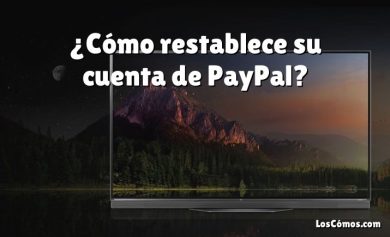 ¿Cómo restablece su cuenta de PayPal?