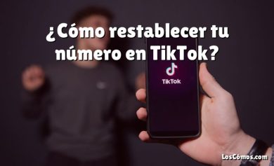 ¿Cómo restablecer tu número en TikTok?
