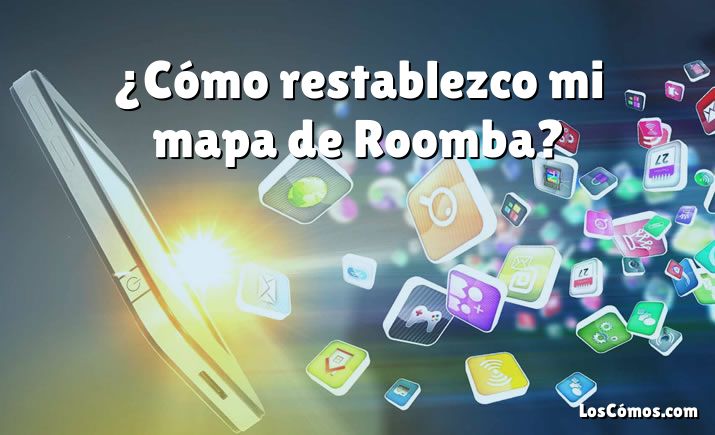 ¿Cómo restablezco mi mapa de Roomba?