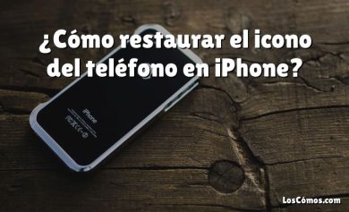 ¿Cómo restaurar el icono del teléfono en iPhone?