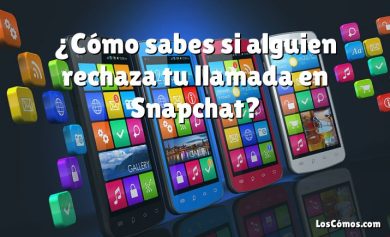 ¿Cómo sabes si alguien rechaza tu llamada en Snapchat?