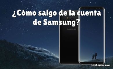 ¿Cómo salgo de la cuenta de Samsung?