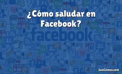 ¿Cómo saludar en Facebook?