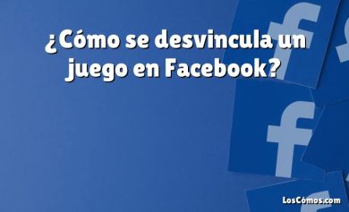 ¿Cómo se desvincula un juego en Facebook?