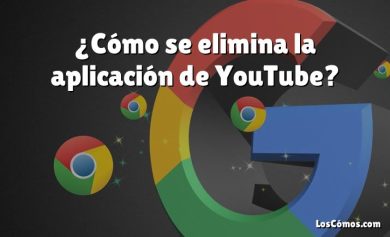 ¿Cómo se elimina la aplicación de YouTube?