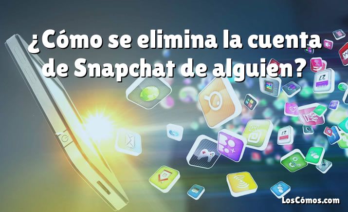 ¿Cómo se elimina la cuenta de Snapchat de alguien?