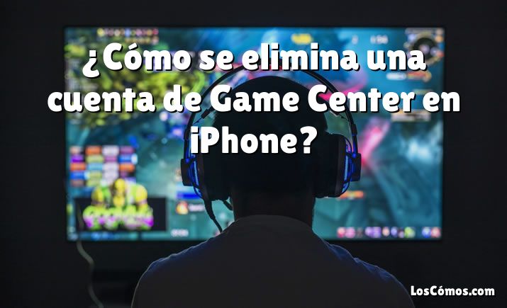 ¿Cómo se elimina una cuenta de Game Center en iPhone?