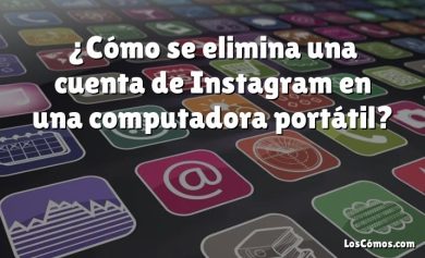 ¿Cómo se elimina una cuenta de Instagram en una computadora portátil?