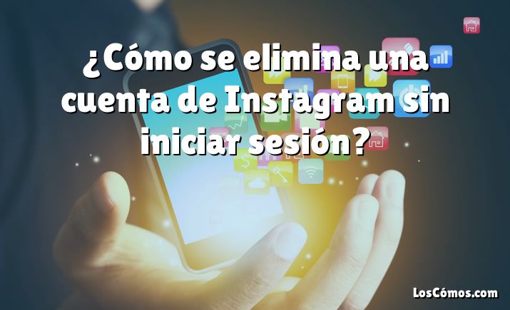 ¿Cómo se elimina una cuenta de Instagram sin iniciar sesión?