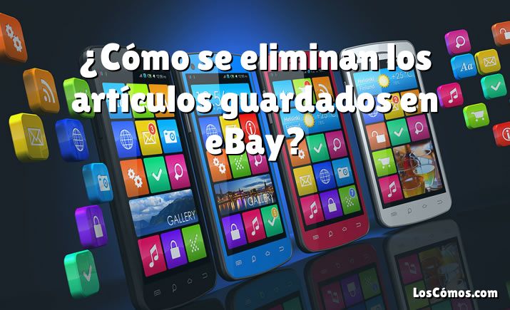 ¿Cómo se eliminan los artículos guardados en eBay?