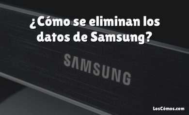 ¿Cómo se eliminan los datos de Samsung?