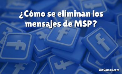 ¿Cómo se eliminan los mensajes de MSP?