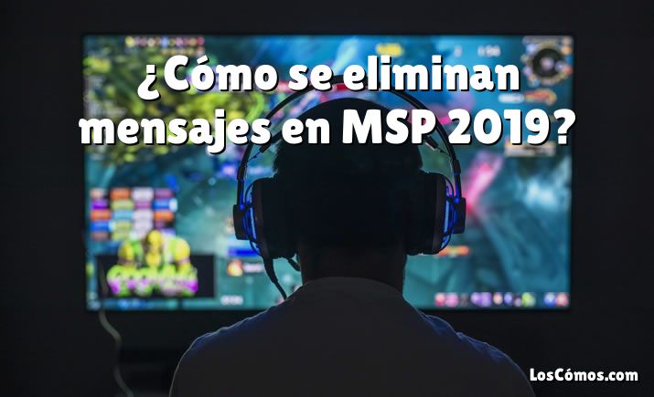 ¿Cómo se eliminan mensajes en MSP 2019?