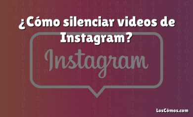 ¿Cómo silenciar videos de Instagram?