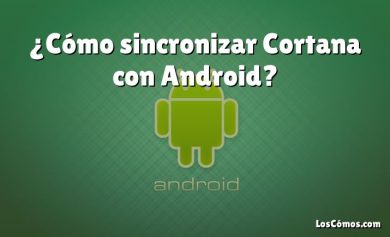 ¿Cómo sincronizar Cortana con Android?