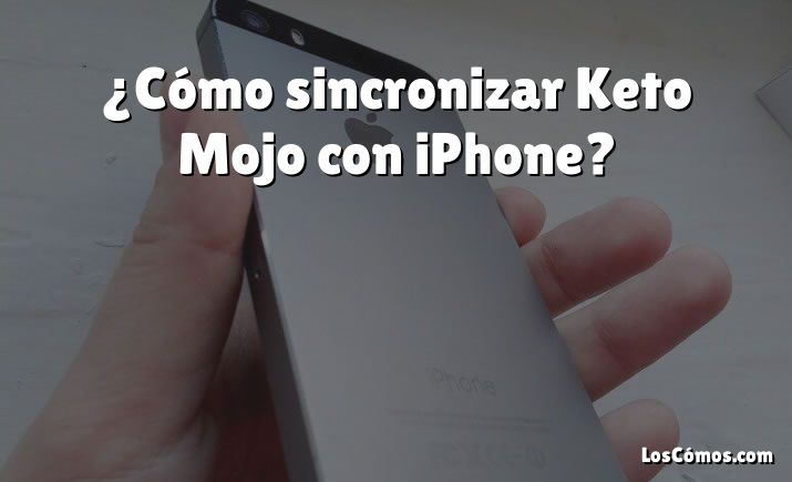 ¿Cómo sincronizar Keto Mojo con iPhone?