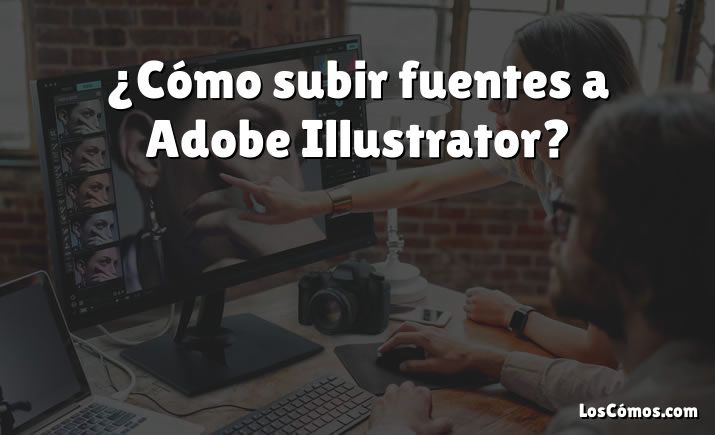 ¿Cómo subir fuentes a Adobe Illustrator?