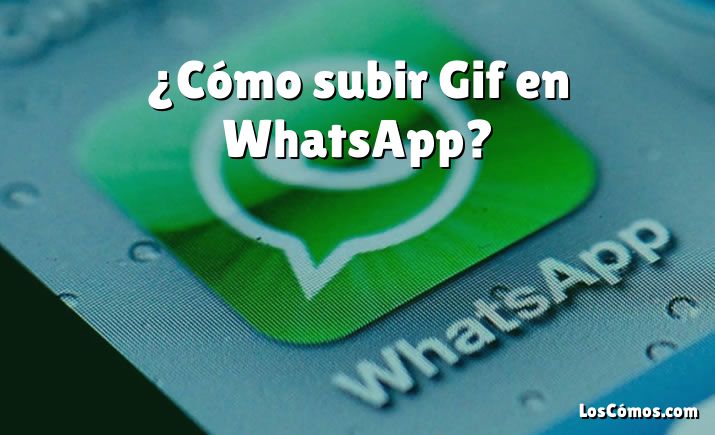 ¿Cómo subir Gif en WhatsApp?