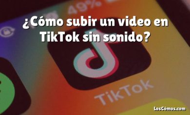 ¿Cómo subir un video en TikTok sin sonido?