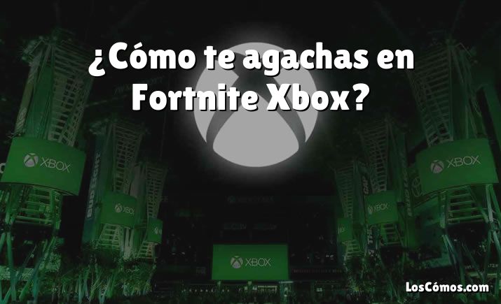 ¿Cómo te agachas en Fortnite Xbox?