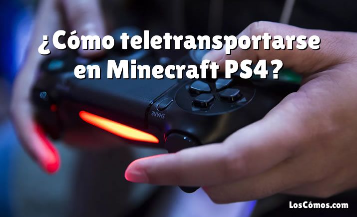 ¿Cómo teletransportarse en Minecraft PS4?