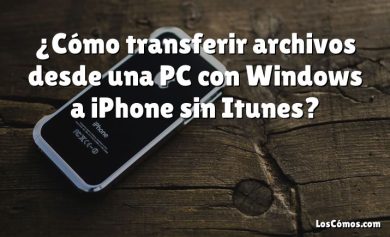 ¿Cómo transferir archivos desde una PC con Windows a iPhone sin Itunes?