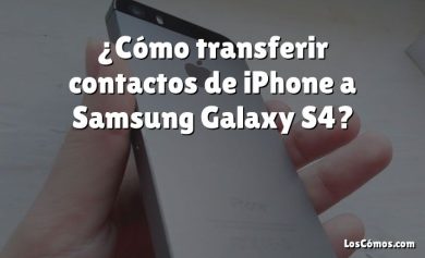 ¿Cómo transferir contactos de iPhone a Samsung Galaxy S4?