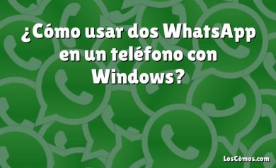 ¿Cómo usar dos WhatsApp en un teléfono con Windows?