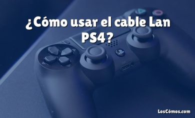¿Cómo usar el cable Lan PS4?