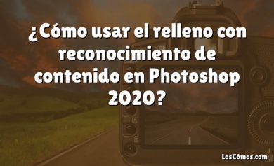 ¿Cómo usar el relleno con reconocimiento de contenido en Photoshop 2020?